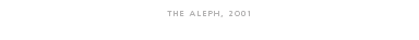 The Aleph, 2001